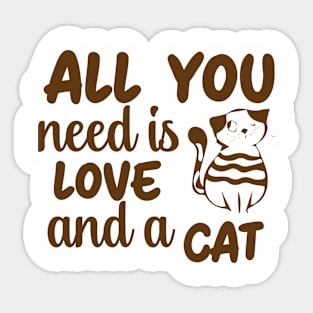 Fun Cat Shirts for Girls Guys All You Need is Love and a Cat Sticker